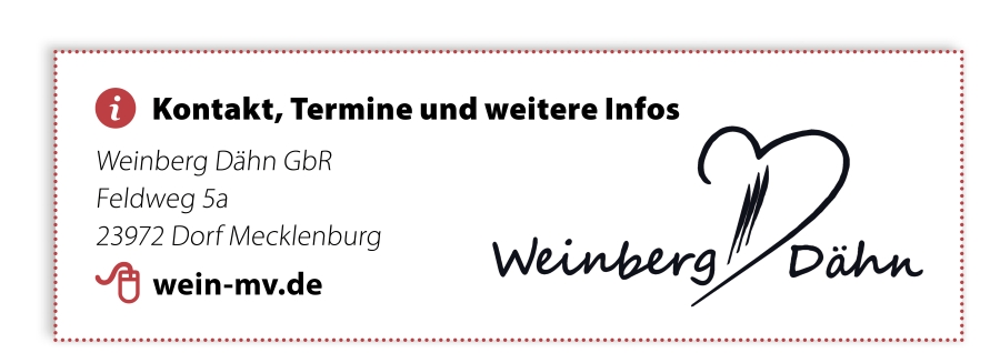 Kontakt und weitere Infos Weinberg Dähn GbR Feldweg 5a 23972 Dorf Mecklenburg https://www.wein-mv.de